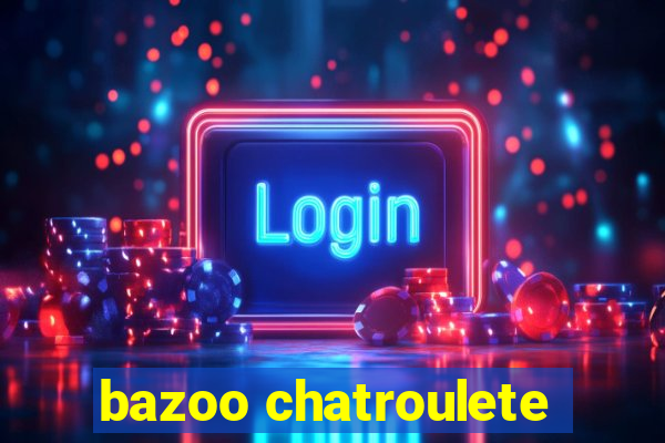 bazoo chatroulete